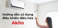  Cách sử dụng điều khiển điều hoà Akito chi tiết nhất 