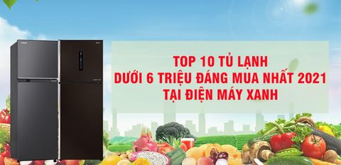 Top 10 tủ lạnh dưới 6 triệu đáng mua nhất 2021 tại Trung Tâm Bảo Hành
