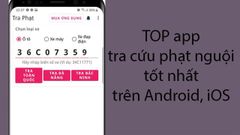  TOP 7 app tra cứu phạt nguội chính xác nhất cho Android, iOS 