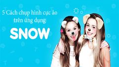  5 cách chụp hình cực ảo trên ứng dụng SNOW 