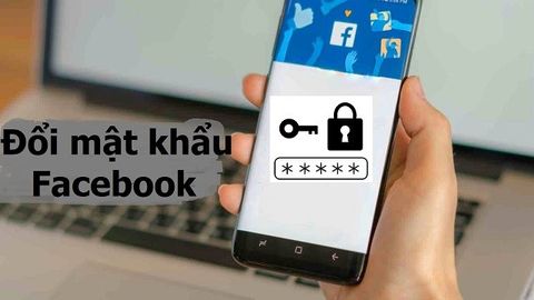 Cách đổi mật khẩu Facebook trên điện thoại, máy tính đơn giản nhất