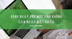  Bỏ qua bước đăng nhập khi mở máy trên Windows 10 