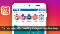  Chi tiết cách tạo story đẹp, độc đáo đăng Instagram trên điện thoại 