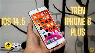 Đánh giá iPhone 8 Plus cập nhật iOS 14.5: Smartphone 4 năm tuổi cập nhật iOS mới vẫn có hiệu năng ngon...