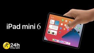 Cuối cùng cũng có thông tin ra mắt iPad mini 6, bạn nào yêu thích nhỏ gọn thì gom 'lúa' dần là vừa