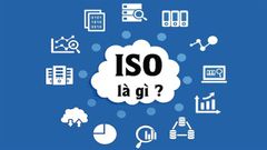  Tiêu chuẩn ISO là gì? Những tiêu chuẩn ISO phổ biến 