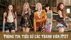  ITZY profile | Thông tin, tiểu sử về các thành viên nhóm nhạc nữ Itzy 