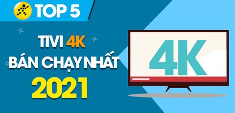 Top 5 tivi 4K bán chạy nhất năm 2021 tại Trung Tâm Bảo Hành