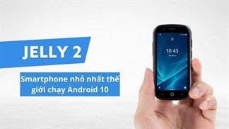 Jelly 2 - smartphone nhỏ nhất trên thế giới chạy Android 10 sắp được ra mắt, giá khoảng 3 triệu đồng