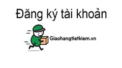  Hướng dẫn đăng ký tài khoản trên ứng dụng Giaohangtietkiem.vn 