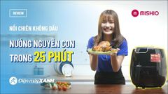  Review nồi chiên không dầu Mishio MK-165 5.5 lít dùng chiên gà nguyên con 
