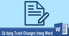  Hướng dẫn sử dụng Track Changes trong Word đầy đủ, chi tiết 