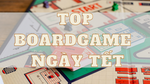 Top 10 những board game hay kinh điển cho hội nhóm, bạn bè