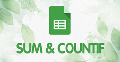  [Video] Cách kết hợp hàm SUM và hàm COUNTIF trong Google Sheet dễ dàng 