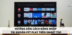 Cách đăng nhập tài khoản FPT Play trên Smart tivi đơn giản, 