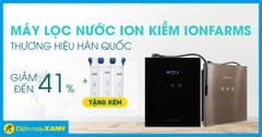  Máy lọc nước ion kiềm IonFarms - thương hiệu Hàn Quốc giảm SỐC đến 41%, tặng thêm quà 7 triệu 