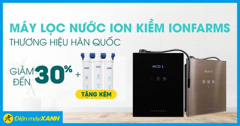 Máy lọc nước ion kiềm IonFarms - thương hiệu Hàn Quốc giảm SỐC đến 30%, tặng thêm quà 7 triệu
