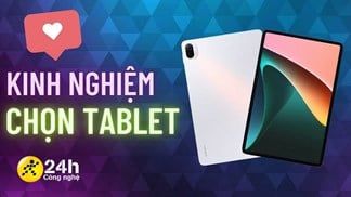 Đâu là những tiêu chí bạn nên quan tâm khi mua một chiếc tablet 2021? Chia sẻ đến bạn một số kinh nghiệm chọn máy tính bảng