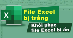  5 Cách khắc phục file Excel bị trắng, khôi phục file Excel bị ẩn 