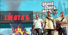  Tổng hợp lỗi GTA 5, Grand Theft Auto V và cách khắc phục cực hiệu quả 