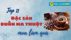  Top 11 đặc sản Buôn Ma Thuột làm quà ngon phải biết 