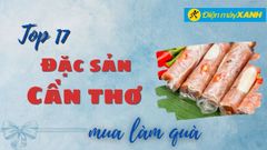  Top 17 đặc sản Cần Thơ mua mang về làm quà tặng nổi tiếng thơm ngon 