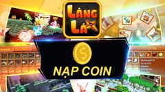  2 cách nạp thẻ Làng Lá Phiêu Lưu Ký nhanh chóng, an toàn 