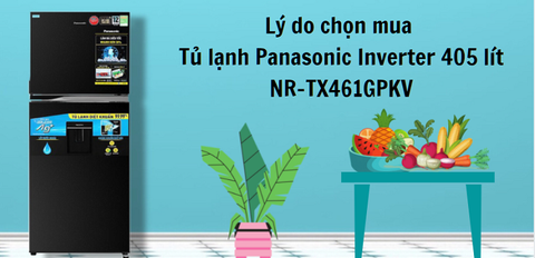 11 lý do chọn mua Tủ lạnh Panasonic Inverter 405 lít NR-TX461GPKV