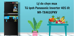  11 lý do chọn mua Tủ lạnh Panasonic Inverter 405 lít NR-TX461GPKV 