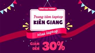Thêm 1 trung tâm laptop nữa được mở ở Rạch Giá - Kiên Giang, tưng bừng khai trương, hàng loạt laptop giảm sốc đến 30%