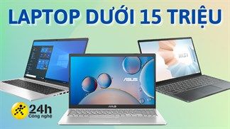 Tuyển tập những ứng viên sáng giá cho nhu cầu laptop học tập - văn phòng, hội tụ những Best Choice ở trong tầm giá dưới 15 triệu