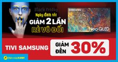  Black Friday - Flash sale siêu SỐC, tivi Samsung giảm giá bất ngờ đến 30% 