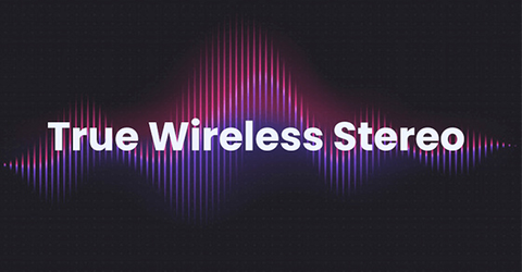 Công nghệ âm thanh True Wireless Stereo là gì? Có điểm gì nổi bật?