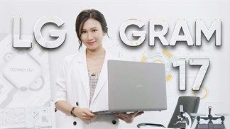 Thiếu kế mỏng nhẹ thời trang, pin trâu, cấu hình ổn, độ bền chuẩn quân đội, đâu mới là yếu tố mà bạn cần khi chọn mua LG Gram 17