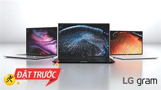 Chỉ còn 3 ngày, đặt trước laptop LG Gram 2021 nhận bộ quà đến 7 triệu, mua 1 được 4, máy sang quà xịn ngại gì không chốt