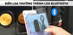  Hướng dẫn cách biến loa thường thành loa Bluetooth nhanh chóng và tiện lợi 