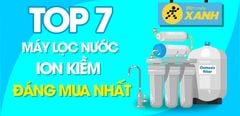  Top 7 máy lọc nước ion kiềm đáng mua nhất tại Trung Tâm Bảo Hành 
