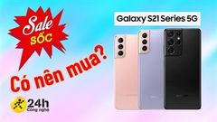  Đây là 9 lý do bạn nên chọn mua ngay Samsung Galaxy S21 Series, được ưu đãi cực khủng đến 5 triệu thì còn ngại ngần chi! 