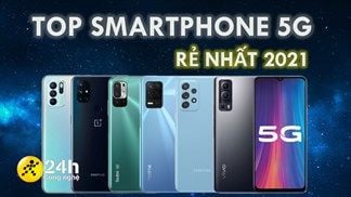Đón đầu xu hướng 5G siêu nhanh với TOP 6 smartphone 5G rẻ nhất 2021, có cấu hình mạnh mẽ, tha hồ lướt web và chiến game