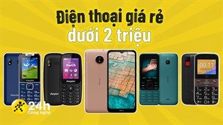 Nên mua điện thoại giá rẻ dưới 2 triệu nào? Đây là 5 gợi ý lý tưởng cho bạn, có cả smartphone và điện thoại cục gạch phím to