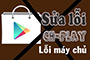 Cách khắc phục một số mã lỗi thường gặp trên CH Play