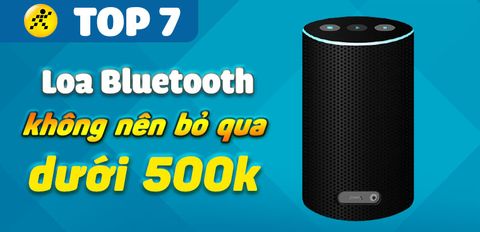 Top 7 loa Bluetooth dưới 500k nhỏ gọn, nghe nhạc hay bạn không nên bỏ qua