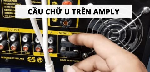 Cầu chữ U trên amply là gì? Vị trí và tác dụng của nó trong amply