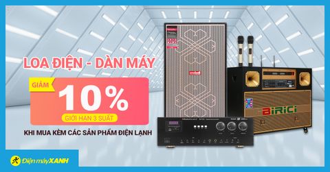 Tặng 3 suất giảm 10% loa điện, dàn máy khi mua kèm các sản phẩm điện lạnh