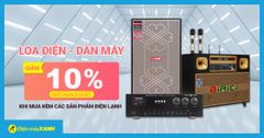  Tặng 3 suất giảm 10% loa điện, dàn máy khi mua kèm các sản phẩm điện lạnh 
