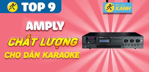 Top 9 amply chất lượng cho dàn karaoke của gia đình bạn trong dịp Tết này