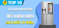  Top 7 tủ lạnh Inverter tiết kiệm điện giá dưới 10 triệu đáng mua nhất 