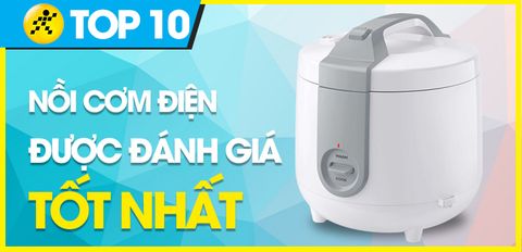 Top 10 nồi cơm điện được đánh giá tốt nhất tại Trung Tâm Bảo Hành