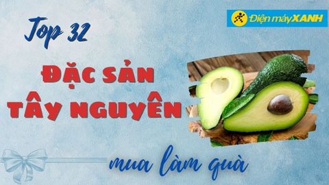 Top 32 đặc sản Tây Nguyên làm quà đặc biệt thơm ngon ăn là ghiền