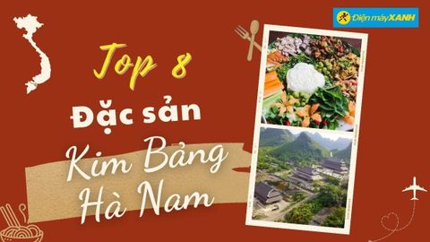 Top 8 món ăn đặc sản Kim Bảng Hà Nam siêu thơm ngon hấp dẫn